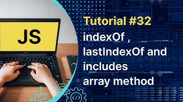 Javascript Tutorial : JS Array Methods indexOf , lastIndexOf and includes | Tutorial #30