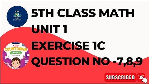 5th Class Math Unit 1 Exercise 1C Q No 7, 8, 9|Class 5 mathematics Unit 1 Exercise 1c Q No 7,8,9