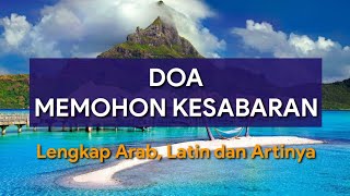 Doa Memohon Kesabaran Lengkap Arab, Latin dan Artinya Doa Memohon Kesabaran Lengkap Arab, Latin dan Artinya
