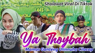 Sholawat Viral || Ya Thoybah Mamas Ganteng Ulinnuha Cilacap