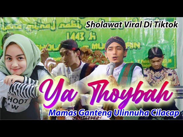 Sholawat Viral || Ya Thoybah Mamas Ganteng Ulinnuha Cilacap class=