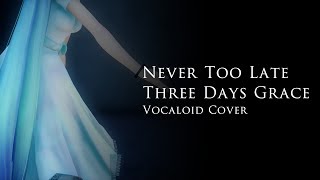 Three Days Grace - Never Too Late (Hatsune Miku V4X Cover)
