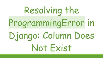 Resolving the ProgrammingError in Django: Column Does Not Exist