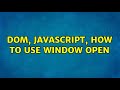 DOM, javascript, how to use window open
