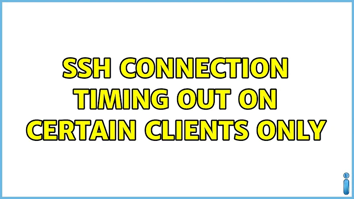 SSH connection timing out on certain clients only