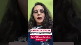 🔥🔥 NABARD DA 2025-26 🔥🔥 Prelims Result Not Declared Yet.Mains Will be conducted on time or not..???