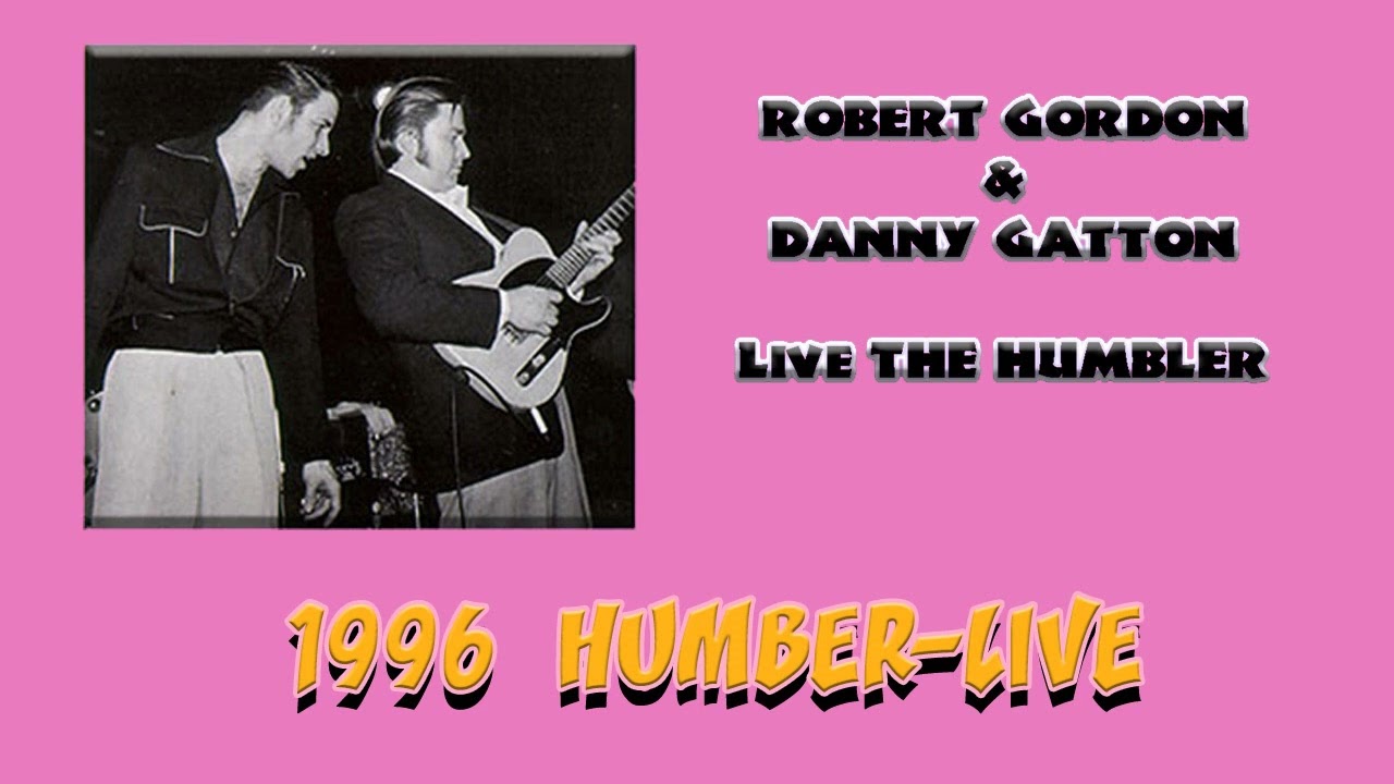 1996 ROBERT GORDON & DANNY GATTON HUMBER LIVE - YouTube