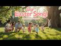 OUR EASTER SONG! 🌷 A Family Fun Celebration (Happy Easter Music for Kids & Families)