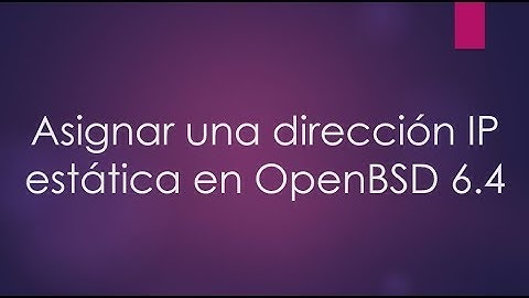 Configuración de Ip estatica en OpenBSD 6.4