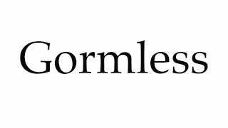 How to Pronounce Gormless