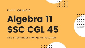 SSC CGL Solution Set 45 Algebra 11 Part 2 | Difficult algebra |Rich learning | Quick solutions