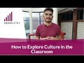 How to explore culture in the classroom