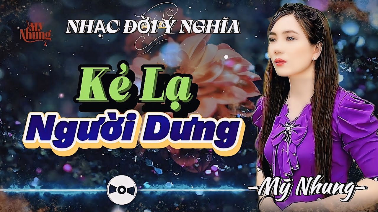 LIÊN KHÚC NHẠC ĐỜI Ý NGHĨA - KẺ LẠ NGƯỜI DƯNG - MỸ NHUNG - THUA CẢ NGƯỜI DƯNG - NGHE LÀ THẤM