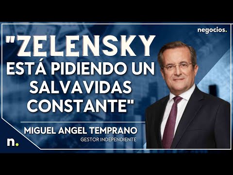 "Zelensky est&aacute; pidiendo un salvavidas constante". Miguel &Aacute;ngel Temprano