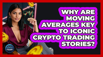 Why Are Moving Averages Key To Iconic Crypto Trading Stories? - Crypto Trading Strategists