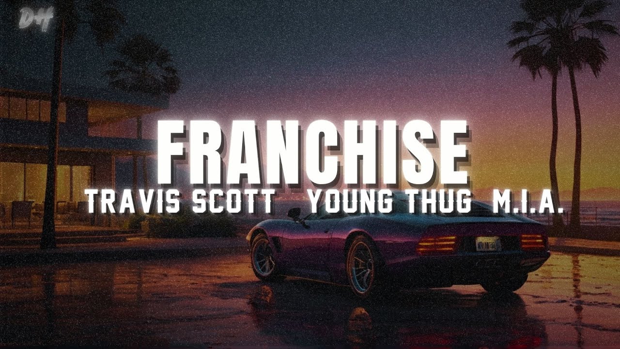 Travis Scott - FRANCHISE (Lyrics) feat. Young Thug & M.I.A. - YouTube