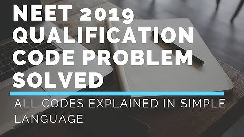 NEET 2019 QUALIFICATIONS CODE EXPLAINED || APPLICATION FORM DETAILS STEP BY STEP