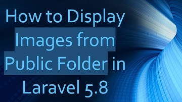 How to Display Images from Public Folder in Laravel 5.8