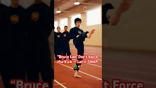 Bruce Lee Dont Force The Kick Let It Snap