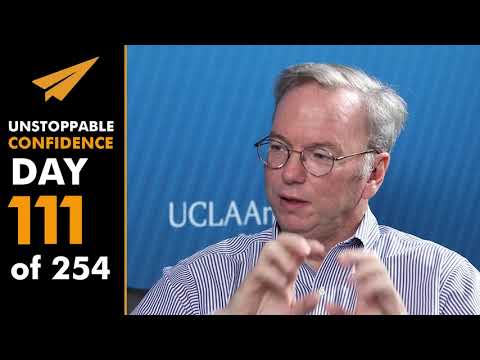 Unstoppable Confidence: Eric Schmidt | Day 111 of 254 - Unstoppable Confidence: Eric Schmidt | Day 111 of 254