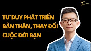 TƯ DUY PHÁT TRIỂN BẢN THÂN, THAY ĐỔI CUỘC ĐỜI BẠN