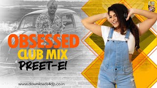 Obsessed - Club Mix - DJ Preete | Riar Saab