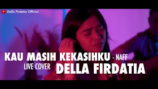 Kau Masih Kekasihku - Naff Live Cover Della Firdatia chords