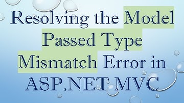 Resolving the Model Passed Type Mismatch Error in ASP.NET MVC