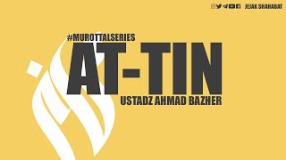 Ustadz Ahmad Bazher - Murottal Surat At Tin