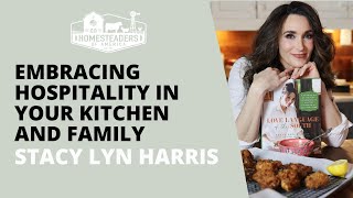 Embracing Hospitality in Your Kitchen and Family | Stacy Lyn Harris