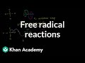Free radical reactions | Substitution and elimination reactions | Organic chemistry | Khan Academy