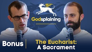 Bonus: The Eucharist as a Sacrament | Fr. Gregory Pine & Fr. Bonaventure Chapman