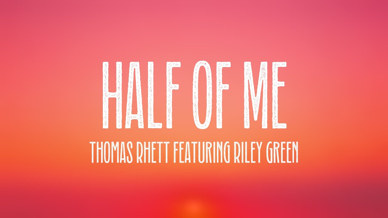 Half Of Me - Thomas Rhett Featuring Riley Green Lyric Video 🍬 - YouTube