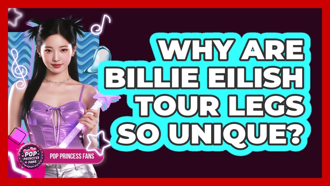 Why Are Billie Eilish Tour Legs So Unique? - Pop Princess Fans