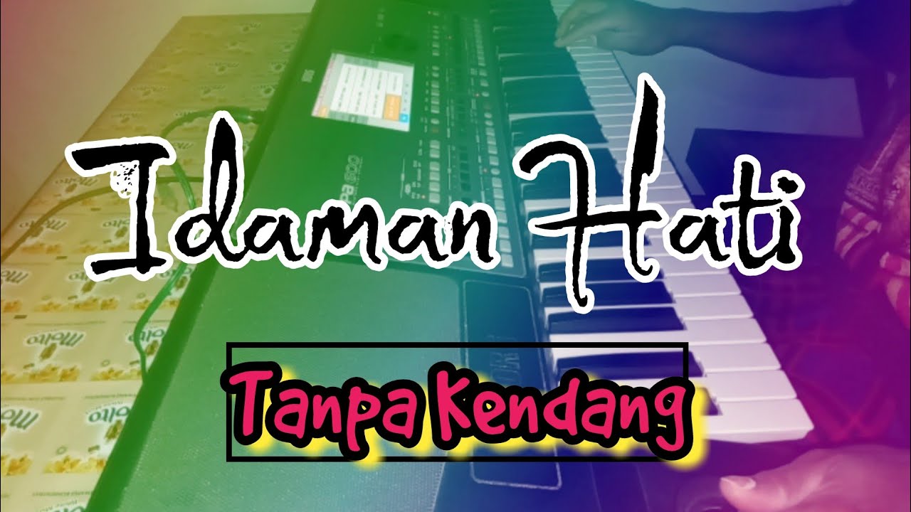 IDAMAN HATI // TANPA KENDANG