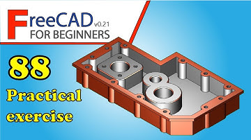 FreeCAD 0.21 Beginners tutorial: practical exercise 88
