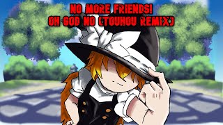 No More Friends Oh God No Touhou Mix Oh God No Touhou Mix Dr Mix
