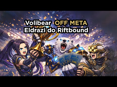 Volibear OFF META – O “Eldrazi” do Riftbound