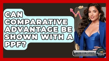 Can Comparative Advantage Be Shown With A PPF? - Macroecon Experts