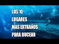 TOP 10  LOS LUGARES MAS EXTRAÑOS PARA BUCEAR