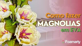 Como fazer a flor Magnólia de EVA  - Foamarty