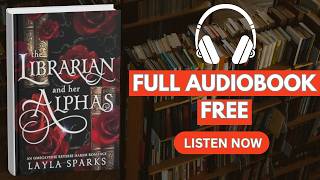 The Librarian and Her Alphas: An Omegaverse Reverse Harem Romance (Knotted a [ Full Audiobook Free ]