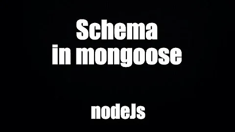 nodeJs 2022: cách tạo Schema với mongoose