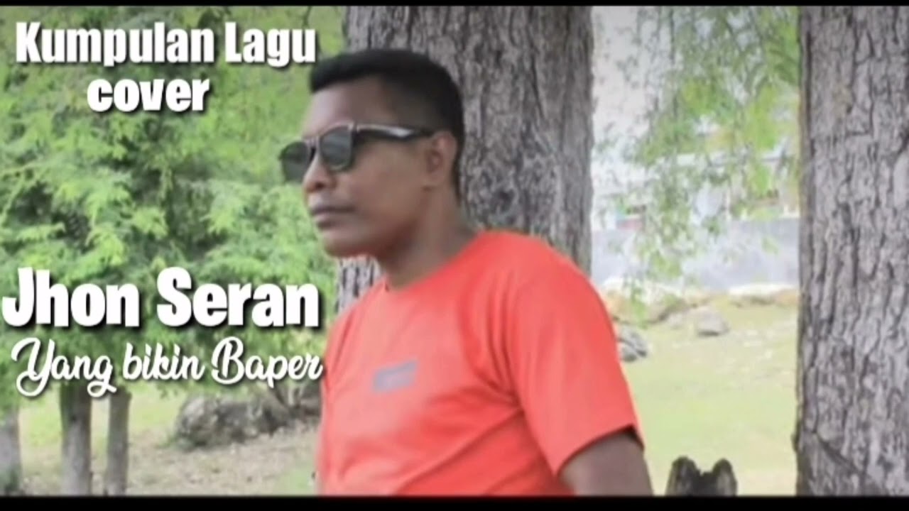 Kumpulan LAGU bikin Baper            lagu cover by  Jhon seran ..
