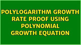 Polylogarithm growth rate proof using Polynomial growth equation