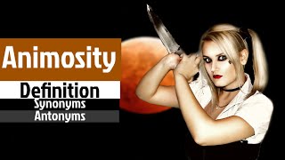 Animosity Pronunciation | Animosity Definition | Animosity Synonyms | Animosity Antonyms