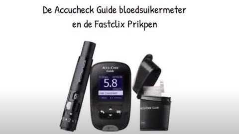 Accucheck Guide bloedsuikermeter en Fastclix prikpen