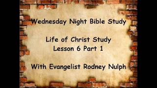 6/10/2026 study on “Life of Christ“ Lesson #6 Passion Week part 1
