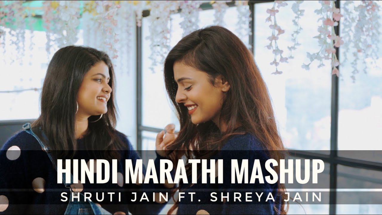 Hindi  Marathi Mashup  Sing off  Shruti Jain  Shreya Jain