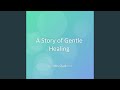 A Story of Gentle Healing